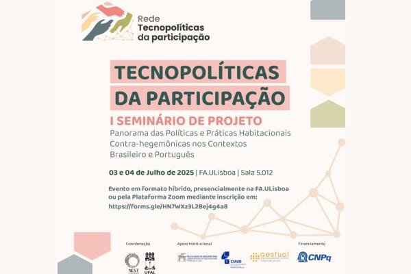 I Seminário da Rede Tecnopolíticas da Participação, dias 3 e 4 de julho, sala 5.0.12 (FA.ULisboa) 